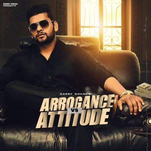 Arrogance vs Attitude Garry Sohal mp3 song free download, Arrogance vs Attitude Garry Sohal full album