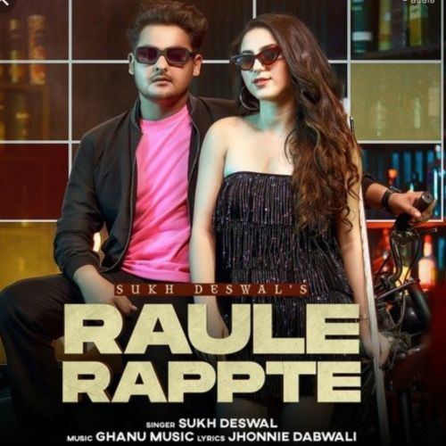 Raule Rappte Sukh Deswal mp3 song free download, Raule Rappte Sukh Deswal full album