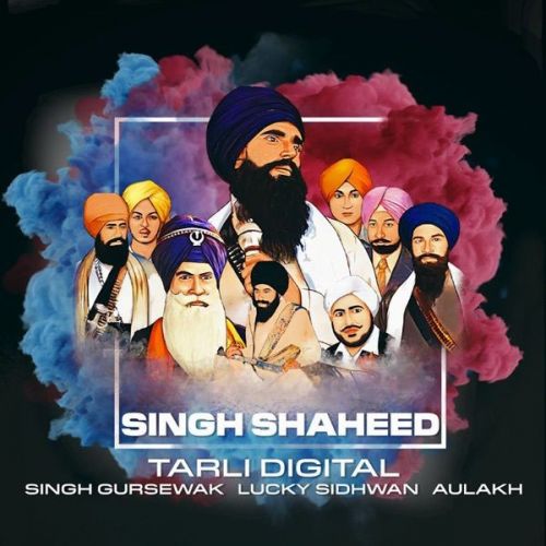 Singh Shaheed Aulakh, Singh Gursewak mp3 song free download, Singh Shaheed Aulakh, Singh Gursewak full album