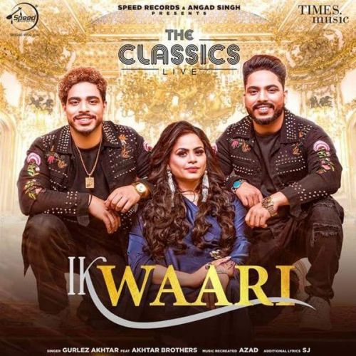 Ik Waari Gurlez Akhtar, Akhtar Brothers mp3 song free download, Ik Waari Gurlez Akhtar, Akhtar Brothers full album