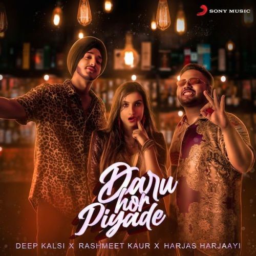Daru Hor Piyade Deep Kalsi, Rashmeet Kaur mp3 song free download, Daru Hor Piyade Deep Kalsi, Rashmeet Kaur full album