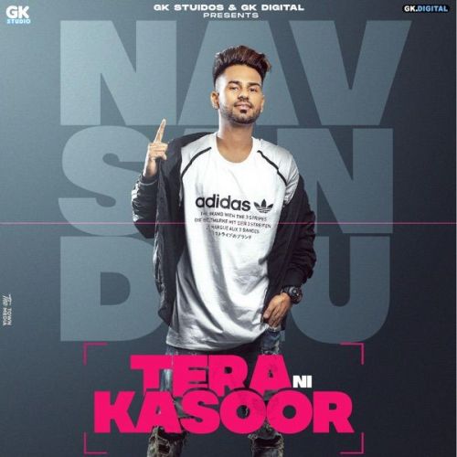 Tera Ni Kasoor Nav Sandhu mp3 song free download, Tera Ni Kasoor Nav Sandhu full album