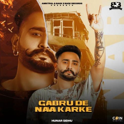 Gabru De Naa Karke Hunar Sidhu mp3 song free download, Gabru De Naa Karke Hunar Sidhu full album