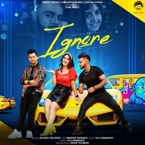 Ignore Indeep Bakshi, Ayush Talniya mp3 song free download, Ignore Indeep Bakshi, Ayush Talniya full album