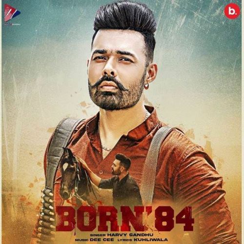 Born 84 Harvy Sandhu mp3 song free download, Born 84 Harvy Sandhu full album