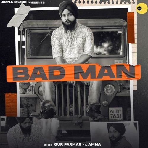 Bad Man Gur Parmar, Amna mp3 song free download, Bad Man Gur Parmar, Amna full album