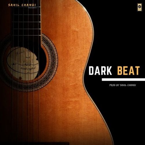 Dark Beat Sahil Chandi mp3 song free download, Dark Beat Sahil Chandi full album