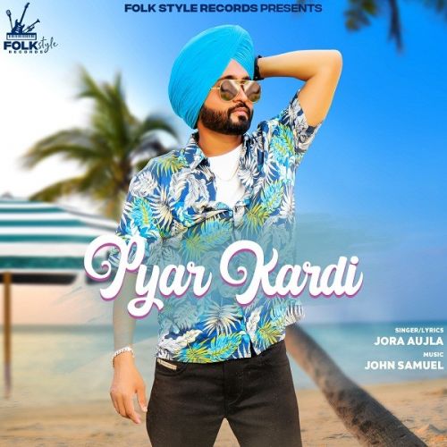 Pyar kardi Jora Aujla mp3 song free download, Pyar kardi Jora Aujla full album