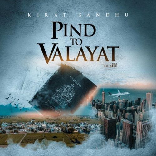 Pind To Valayat Kirat Sandhu mp3 song free download, Pind To Valayat Kirat Sandhu full album