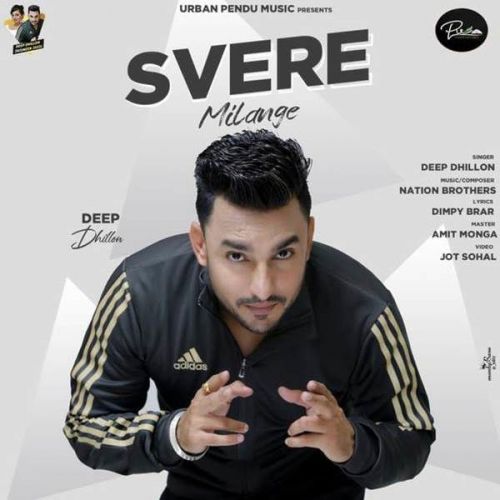 Svere Milange Deep Dhillon mp3 song free download, Svere Milange Deep Dhillon full album