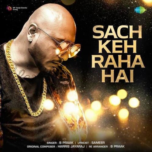Sach Keh Raha Hai B Praak mp3 song free download, Sach Keh Raha Hai B Praak full album
