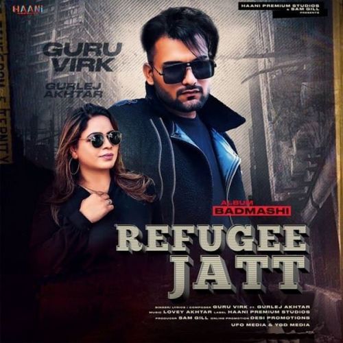 Refugee Jatt Gurlez Akhtar, Guru Virk mp3 song free download, Refugee Jatt Gurlez Akhtar, Guru Virk full album