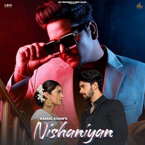 Nishaniyan Kamal Khan mp3 song free download, Nishaniyan Kamal Khan full album