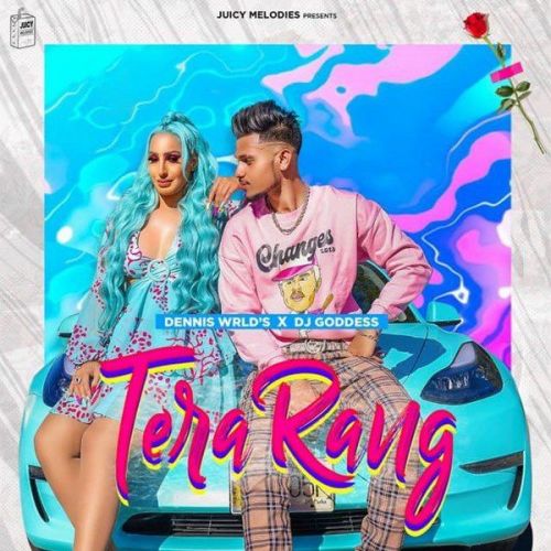 Tera Rang DJ Goddess, Dennis Wrld mp3 song free download, Tera Rang DJ Goddess, Dennis Wrld full album