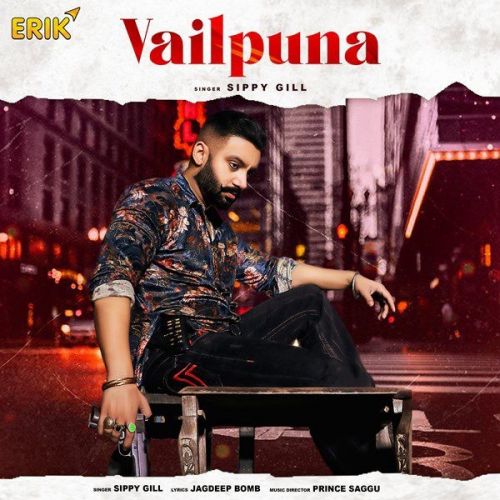 Vailpuna Sippy Gill mp3 song free download, Vailpuna Sippy Gill full album