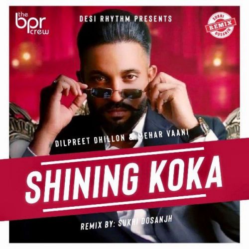 Shining Koka Remix Sukhi Dosanjh, Dilpreet Dhillon mp3 song free download, Shining Koka Remix Sukhi Dosanjh, Dilpreet Dhillon full album