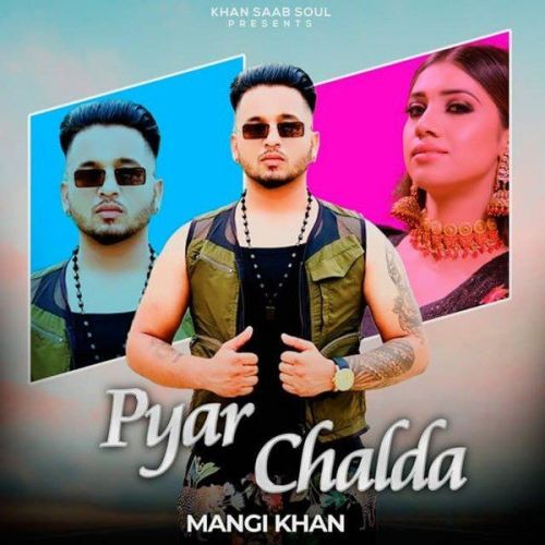 Pyar Chalda Mangi Khan mp3 song free download, Pyar Chalda Mangi Khan full album