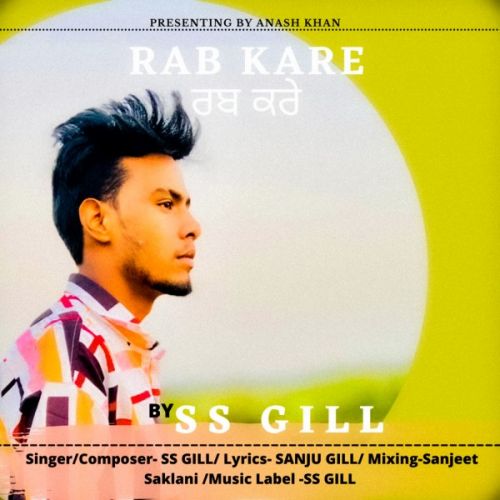 Rab kare SS Gill mp3 song free download, Rab kare SS Gill full album