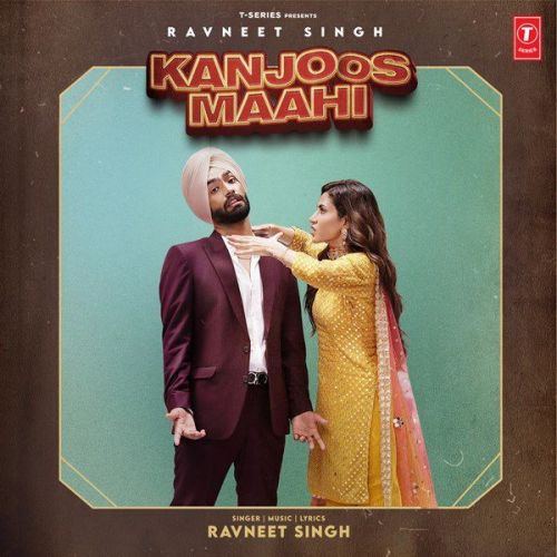 Kanjoos Maahi Ravneet Singh mp3 song free download, Kanjoos Maahi Ravneet Singh full album