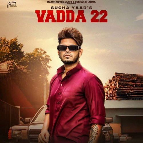 Vadda 22 Sucha Yaar mp3 song free download, Vadda 22 Sucha Yaar full album