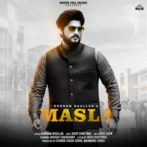 Masla Gurnam Bhullar mp3 song free download, Masla Gurnam Bhullar full album