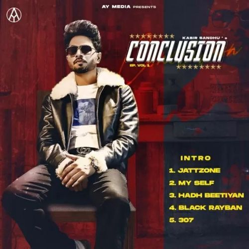 307 Kabir Sandhu mp3 song free download, Conclusion - EP Kabir Sandhu full album