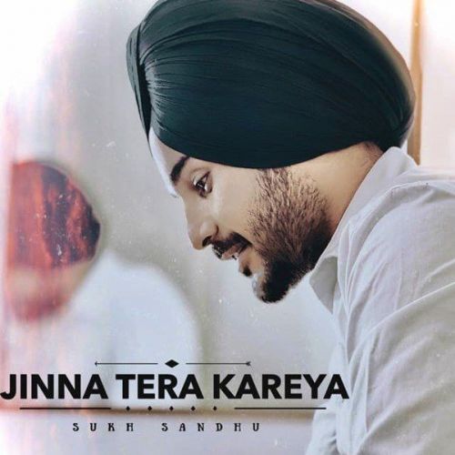 Jinna Tera Kareya Sukh Sandhu mp3 song free download, Jinna Tera Kareya Sukh Sandhu full album