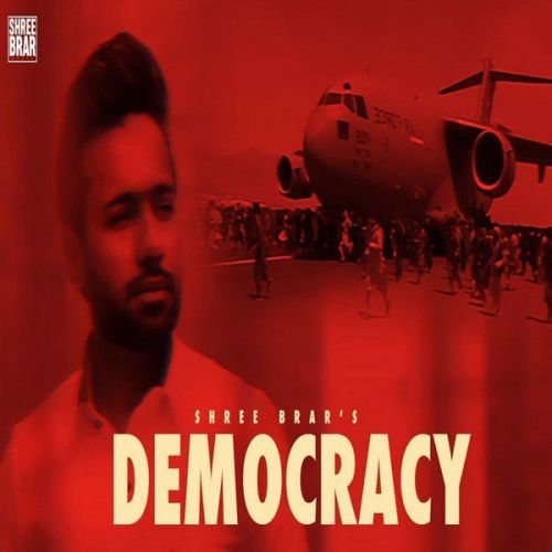 Democracy Shree Brar mp3 song free download, Democracy Shree Brar full album