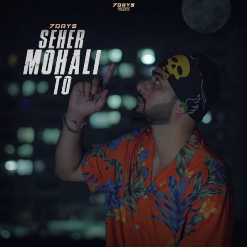 Shehar Mohali To 7 Days mp3 song free download, Shehar Mohali To 7 Days full album