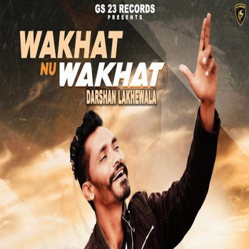 Wakhat Nu Wakhat Darshan Lakhewala mp3 song free download, Wakhat Nu Wakhat Darshan Lakhewala full album