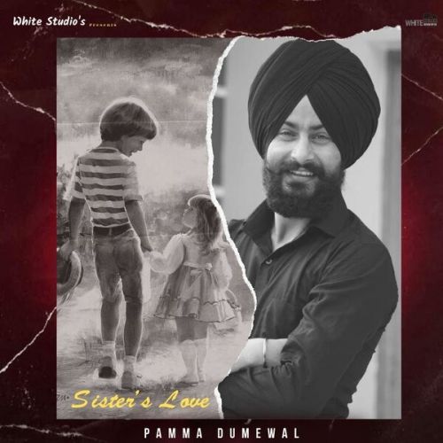 Sisters Love Pamma Dumewal mp3 song free download, Sisters Love Pamma Dumewal full album