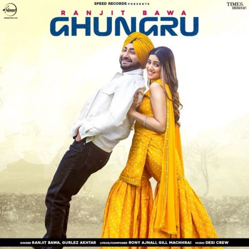 Ghungru Ranjit Bawa, Gurlej Akhtar mp3 song free download, Ghungru Ranjit Bawa, Gurlej Akhtar full album
