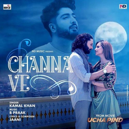 Channa Ve (From Ucha Pind) Kamal Khan mp3 song free download, Channa Ve (From Ucha Pind) Kamal Khan full album