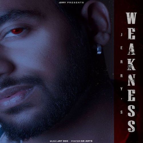 Weakness Jerry mp3 song free download, Weakness Jerry full album