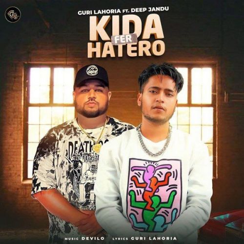 Kidda Fer Hatero Deep Jandu, Guri Lahoria mp3 song free download, Kidda Fer Hatero Deep Jandu, Guri Lahoria full album