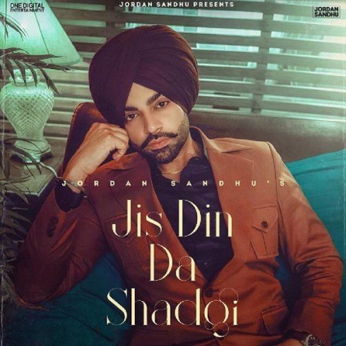 Jis Din Da Shad Gayi Jordan Sandhu mp3 song free download, Jis Din Da Shad Gayi Jordan Sandhu full album