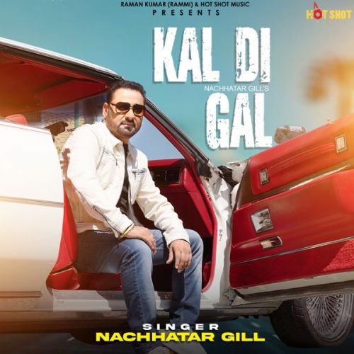 Kal Di Gal Nachhatar Gill mp3 song free download, Kal Di Gal Nachhatar Gill full album