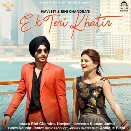 Ek Teri Khatir Navjeet, Rini Chandra mp3 song free download, Ek Teri Khatir Navjeet, Rini Chandra full album