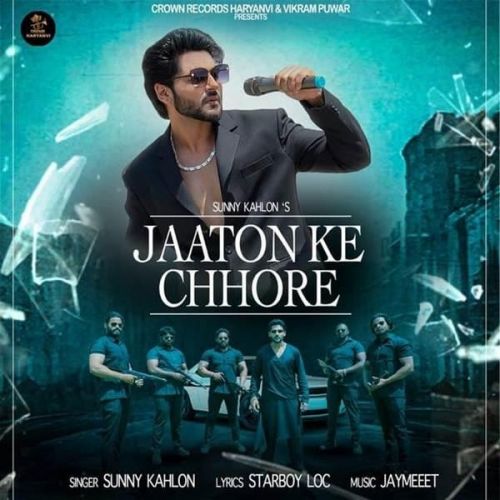 Jaaton Ke Chhore Sunny Kahlon mp3 song free download, Jaaton Ke Chhore Sunny Kahlon full album