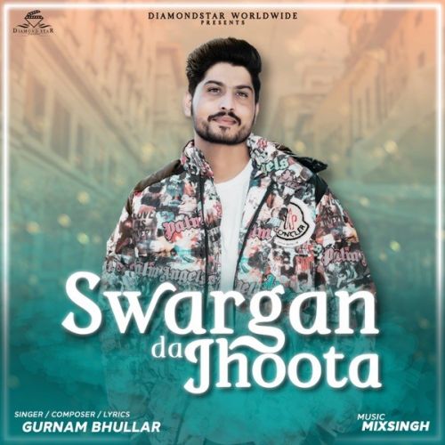 Sawarga Da Jhoota Gurnam Bhullar mp3 song free download, Sawarga Da Jhoota Gurnam Bhullar full album