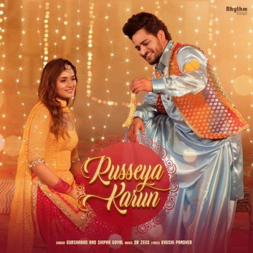 Russeya Karun Shipra Goyal, Gurshabad mp3 song free download, Russeya Karun Shipra Goyal, Gurshabad full album