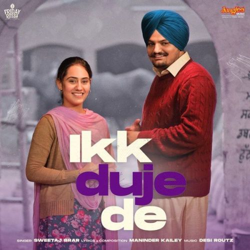 Ikk Duje De (From Moosa Jatt) Sweetaj Brar mp3 song free download, Ikk Duje De (From Moosa Jatt) Sweetaj Brar full album