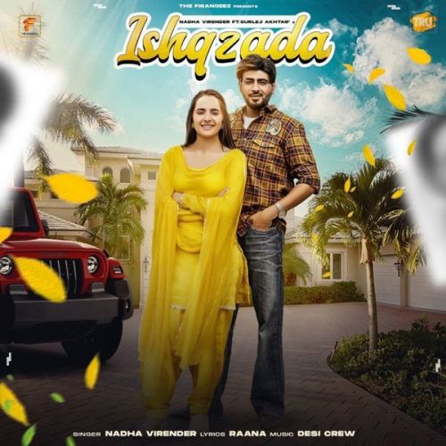 Ishqzada Gurlej Akhtar, Nadha Virender mp3 song free download, Ishqzada Gurlej Akhtar, Nadha Virender full album