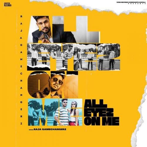 All Eyez On Me Raja Game Changerz mp3 song free download, All Eyez On Me Raja Game Changerz full album