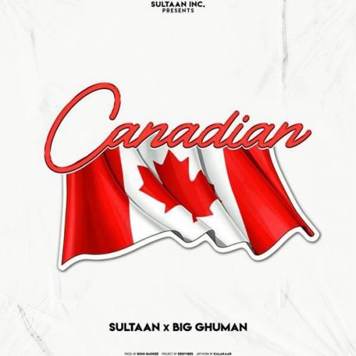 Canadian Sultaan, Big Ghuman mp3 song free download, Canadian Sultaan, Big Ghuman full album