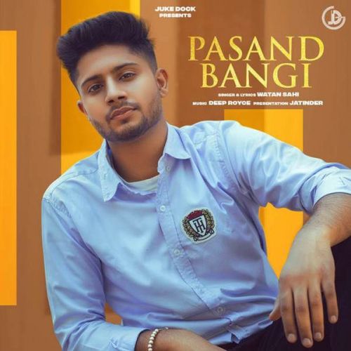 Pasand Bangi Watan Sahi mp3 song free download, Pasand Bangi Watan Sahi full album