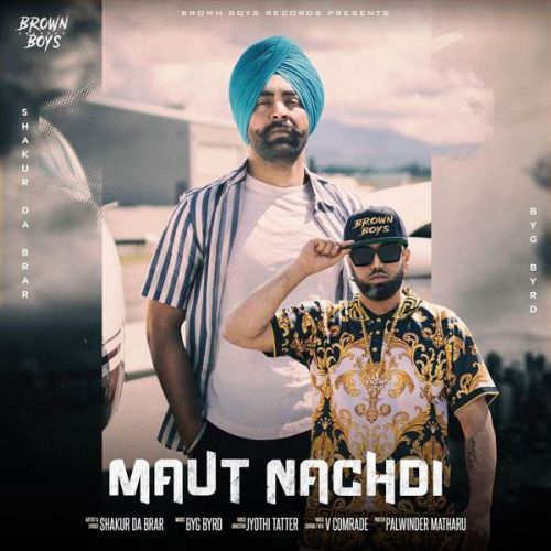 Maut Nachdi Shakur Da Brar mp3 song free download, Maut Nachdi Shakur Da Brar full album