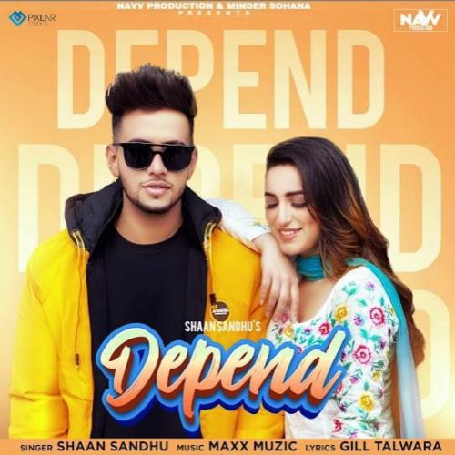 Depend Shaan Sandhu mp3 song free download, Depend Shaan Sandhu full album