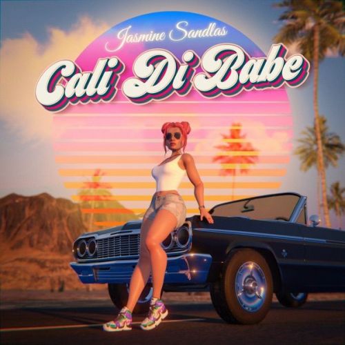 Cali Di Babe Jasmine Sandlas mp3 song free download, Cali Di Babe Jasmine Sandlas full album