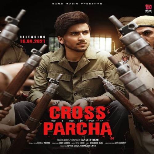 Cross Parcha Gurlez Akhtar, Sandeep Brar mp3 song free download, Cross Parcha Gurlez Akhtar, Sandeep Brar full album